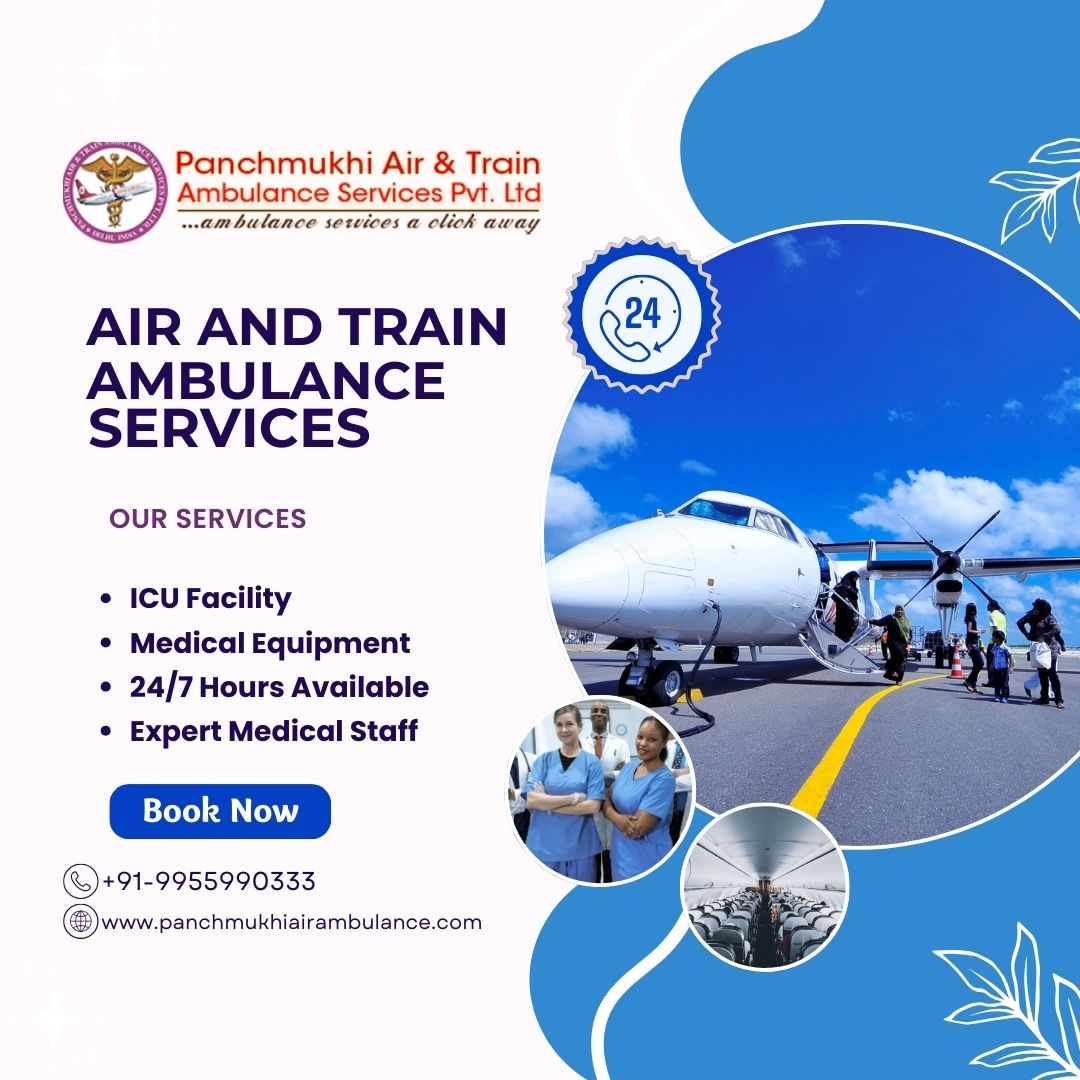 Panchmukhi Air and Train Ambulance Service in Patna Must be Your First Choice for Traveling to Another City